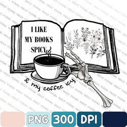 I Like My Books Spicy Png, Bookish Png, Booktok Png, Gift For A Reader, Smut Png