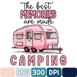The Best Memories Are Made Camping Png, Sublimation Design Download, Camping Png, Camp Life Png, Camper Png, Sublimate