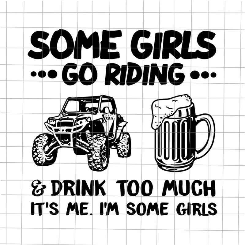 MR-168202315441-some-girls-go-riding-and-drink-too-much-svg-some-girl-svg-image-1.jpg