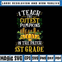 i teach the cutest pumpkins in the patch 1st grade png, teacher png, fall png, halloween, png, fall sayings png, printab