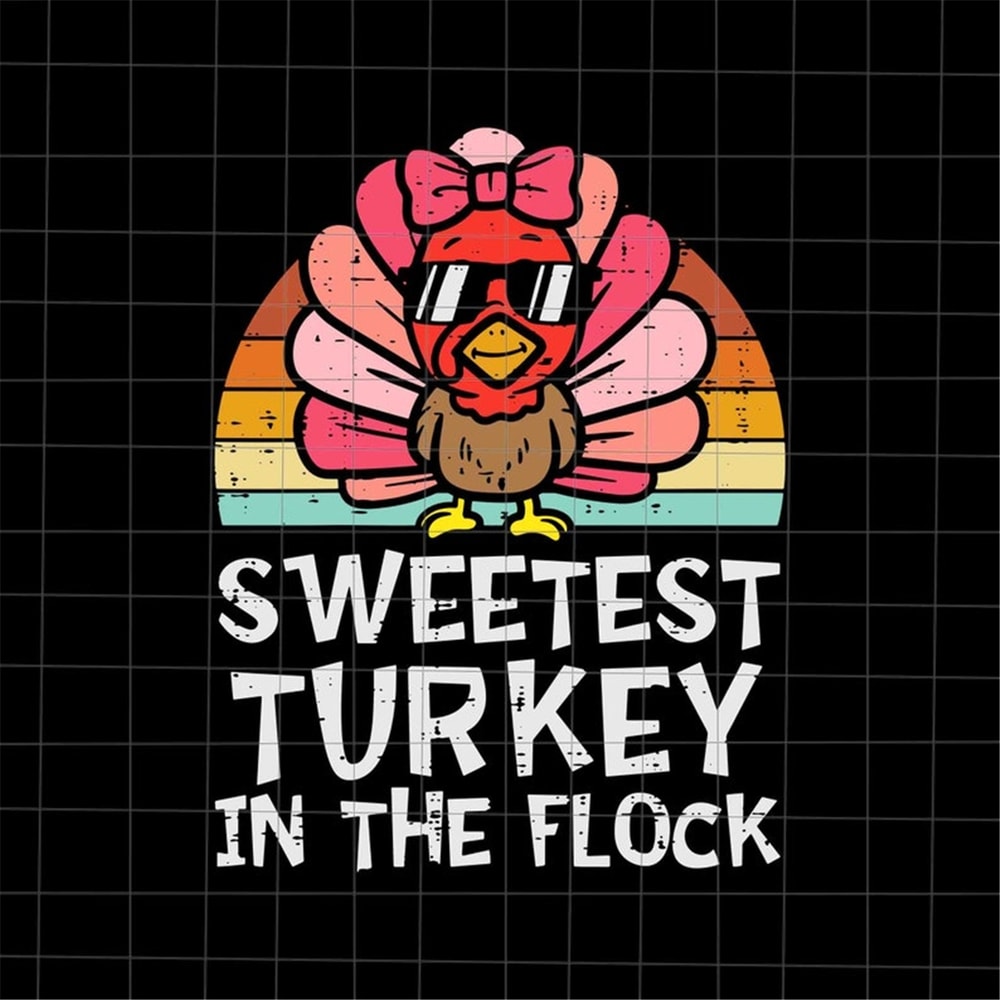 MR-1682023151556-sweetest-turkey-in-the-flock-svg-turkey-thanksgiving-svg-image-1.jpg