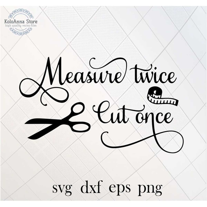 MR-1682023151752-measure-twice-cut-once-svg-sewing-svg-crafts-svg-crafter-image-1.jpg