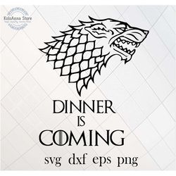 dinner is coming svg, winter is coming, house svg, stark wolf svg, dinner svg, cooking svg, sayings, cut file, svg files