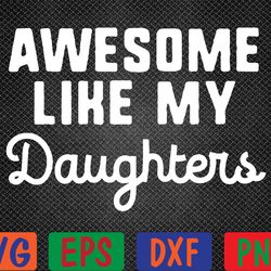 awesome like my daughters mom dad gift funny svg, eps, png, dxf, digital download