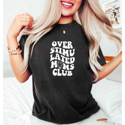 overstimulated moms club sweatshirt, overstimulated moms club hoodie, overstimulated mom back shirt, funny gift for momm