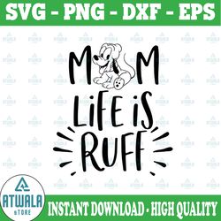 mom life is ruff svg, pluto svg, pluto cut file, dog svg, dog mom svg, dog mama svg, paw svg, fur mom svg, disney svg, q