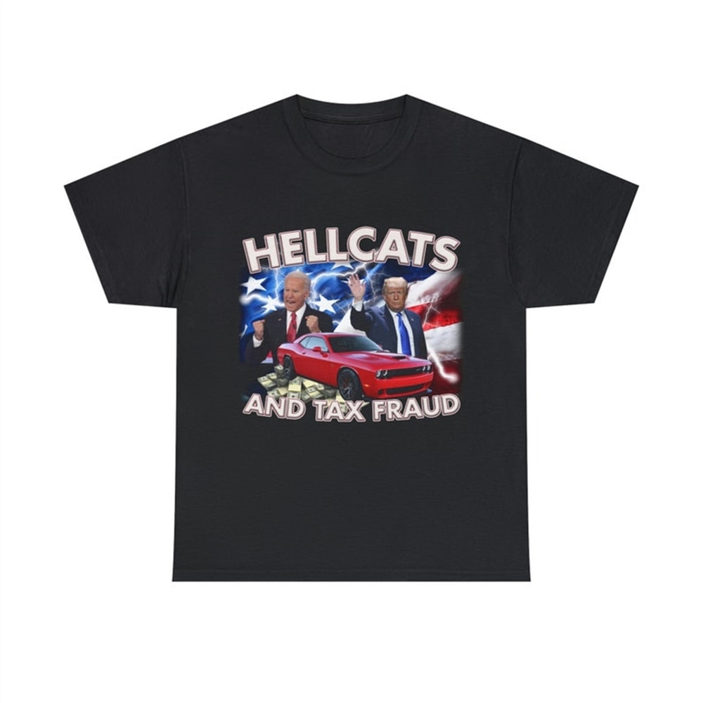 MR-1682023162743-donald-trump-and-joe-biden-hellcats-and-tax-fraud-shirt-image-1.jpg