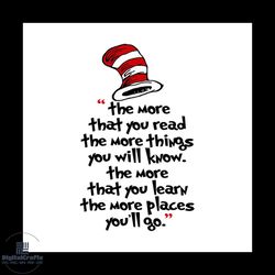 the more that you read the more things you will know svg, dr seuss svg, seuss svg, dr seuss gifts, dr seuss shirt, cat i