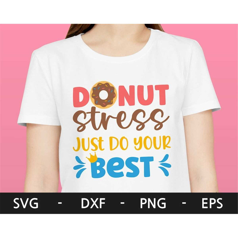 MR-1682023163630-donut-stress-just-do-your-best-svgtest-day-svgtesting-shirt-image-1.jpg