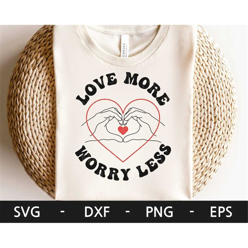 MR-1682023163939-love-more-worry-less-svg-valentine-shirt-valentines-image-1.jpg