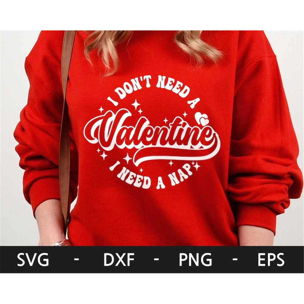 MR-168202317830-i-dont-need-a-valentine-svg-valentine-shirt-funny-image-1.jpg