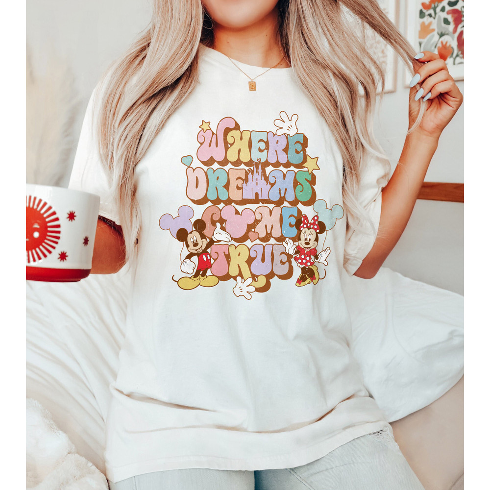 Disney Where Dreams Come True Shirt, Disney Aesthetic Shirt, Disneyland Shirt, Disneyworld Shirt, Disney Women's Shirt, Disney Gift - 6.jpg