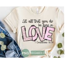 let all that you do be done in love png,  religious christian sublimation