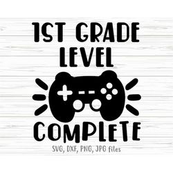 1st grade level complete svg, video game last day of school, first grade boy gaming, 1st grade graduation shirt design,