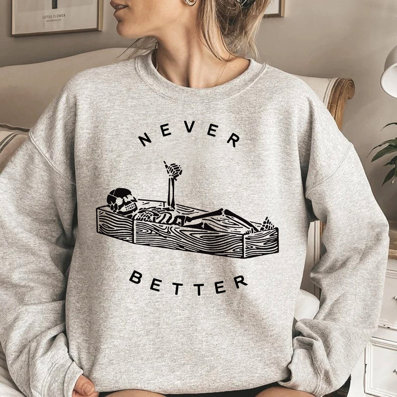 Retro Never Better Funny Skeleton Sweatshirt, Halloween Skull Shirt, Funny Halloween Unisex TShirt, Halloween Party Shirt, Spooky Season Tee - 3.jpg