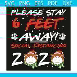 please stay 6 feet away social distancing 2020, christmas svg, 2020 svg, christmas 2020 svg, santa claus svg, covid svg,