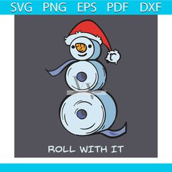 roll with it svg, christmas svg, snowman svg, toilet paper svg, toilet paper snowman svg, quarantined christmas svg, fun