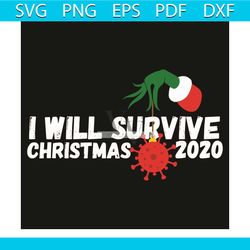 i will survive christmas 2020 svg, christmas svg, christmas 2020 svg, grinch svg, quarantine 2020 svg, quarantined chris
