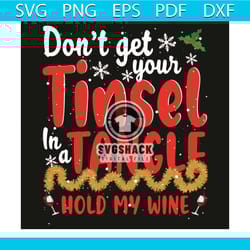 do not get your tinsel in a tangle hold my wine svg, christmas svg, tinsel svg, tinsel in a tangle svg, wine svg, christ