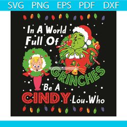 in a world full of grinches be a cindy lou who svg, christmas svg, world full of grinches svg, cindy svg, grinch svg, gr