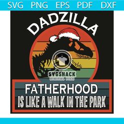 dadzila fatherhood is like a walk in the park svg, christmas svg, dadzila fatherhood svg, dadzila fatherhood svg, funny