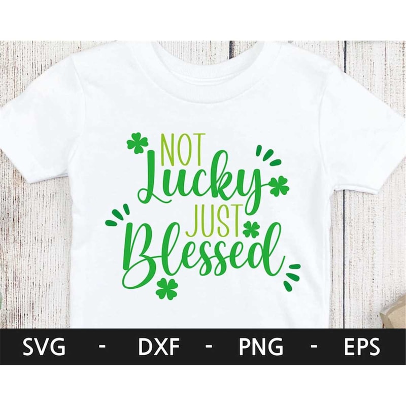 MR-168202320532-not-lucky-just-blessed-svglucky-svghappy-st-patricks-image-1.jpg