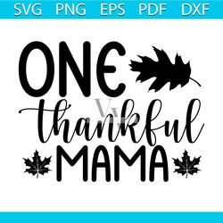 one thankful mama svg, thanksgiving svg, thankful svg, mama svg, 1st thanksgiving svg