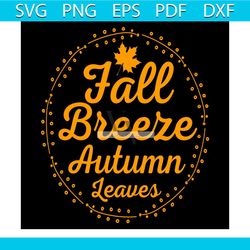 fall breeze autumn leaves svg, thanksgiving svg, thankful svg, autumn leaves svg