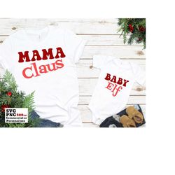 Mama Claus SVG PNG, Baby Elf Png Svg, Mommy and Me, Christmas Shirts Svg, Silhouette Cricut Cut Files, Shirt Sublimation