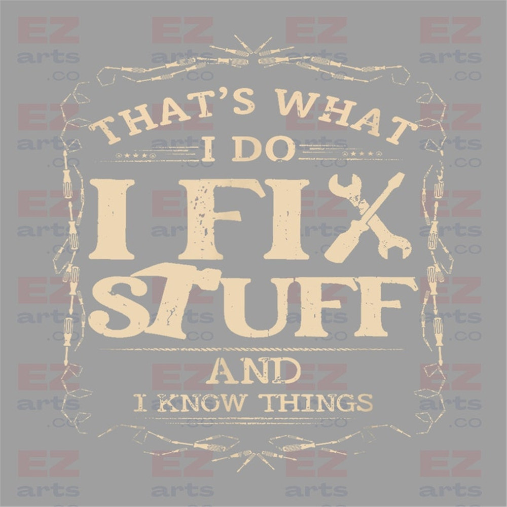MR-178202373555-thats-what-i-do-i-fix-stuff-and-i-know-png-dad-png-image-1.jpg