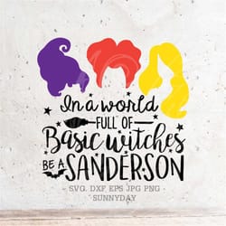 in a world full of basic witches, be a sanderson svg,hocus pocus svg file dxf silhouette print vinyl cricut cutting svg