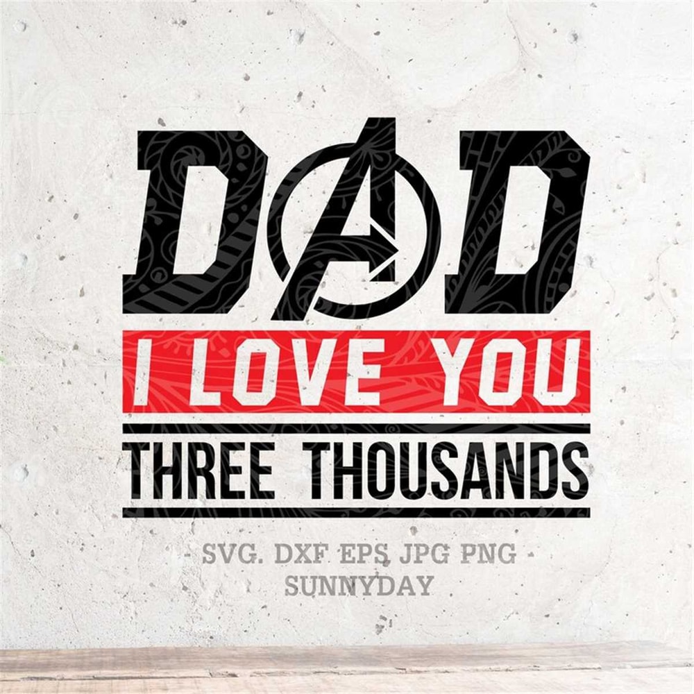 MR-178202374945-dad-i-love-you-three-thousands-svg-filedxf-silhouette-print-image-1.jpg