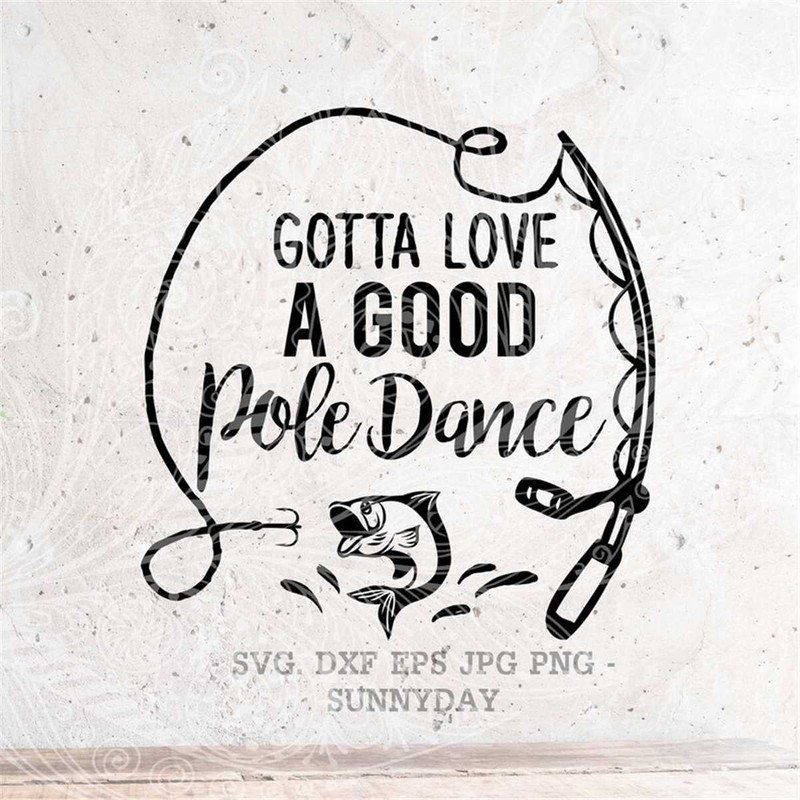 MR-178202381144-gotta-love-a-good-pole-dance-svg-fishing-svgfisherman-svg-image-1.jpg