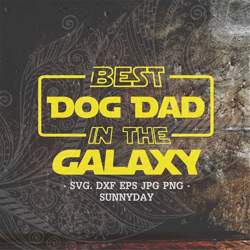 MR-178202391724-best-dad-in-the-galaxy-svgdog-dad-svgdxf-silhouette-print-image-1.jpg
