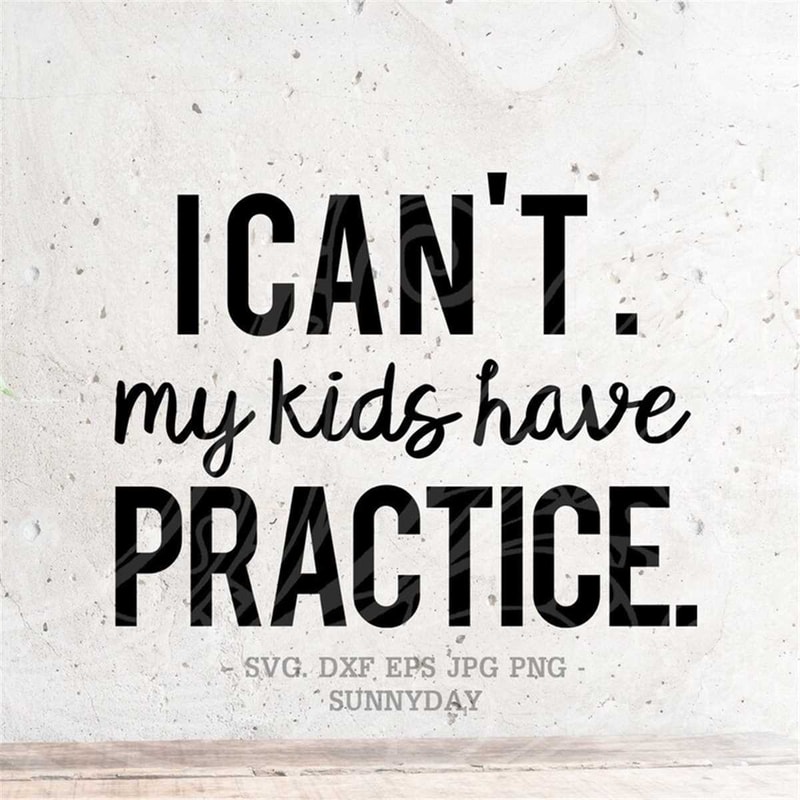 MR-178202392030-i-cant-my-kids-have-practice-svg-file-dxf-silhouette-image-1.jpg