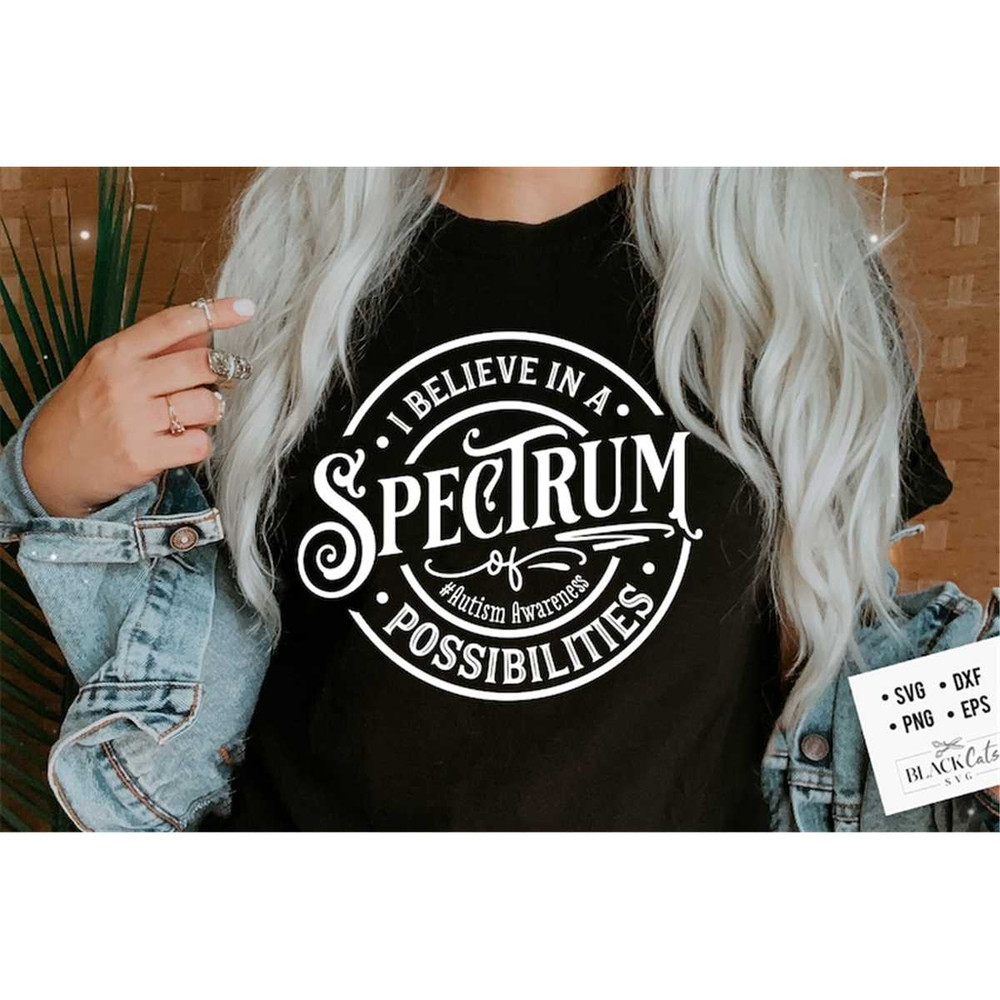 MR-178202393430-i-believe-in-a-spectrum-of-possibilities-svg-autism-svg-image-1.jpg