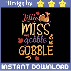 Little Miss Gobble Gobble Svg, Girls Thanksgiving Svg Dxf Eps Png, Girl Turkey Svg, Thanksgiving SVG, Fall Sign, Autumn
