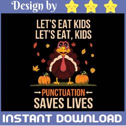 let's eat kids! let's eat, kids!, teacher fall svg, thanksgiving shirt design, fall sign, autumn svg png, digital