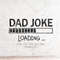 MR-178202310420-dad-joke-loading-svgpapa-svgdad-svgdxf-silhouette-print-image-1.jpg