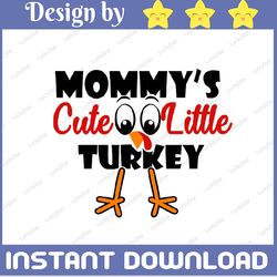 mommy's cute little turkey svg, thanksgiving svg, thankful svg, fall sign, autumn svg png, digital download