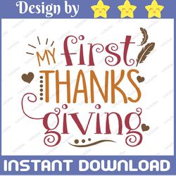 My First Thanksgiving Cut File, Turkey Dinner, Thanks Giving Svg, Fall Turkey, Thankful Svg, Fall Sign SVG PNG, Digital