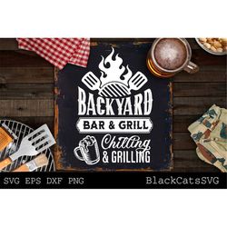 backyard bar and grill svg, chilling and grilling svg, bbq svg, dad's bar and grill svg, father's day gift svg, bbq cut