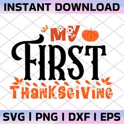 my first thanksgiving svg, my 1st thanksgiving svg, thanksgiving svg, fall svg designs, autumn svg, cut file cricut