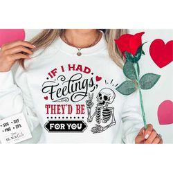 if i had feelings they'd be for you svg, if i had feelings svg, skeleton valentines day svg, valentine's day skeleton s