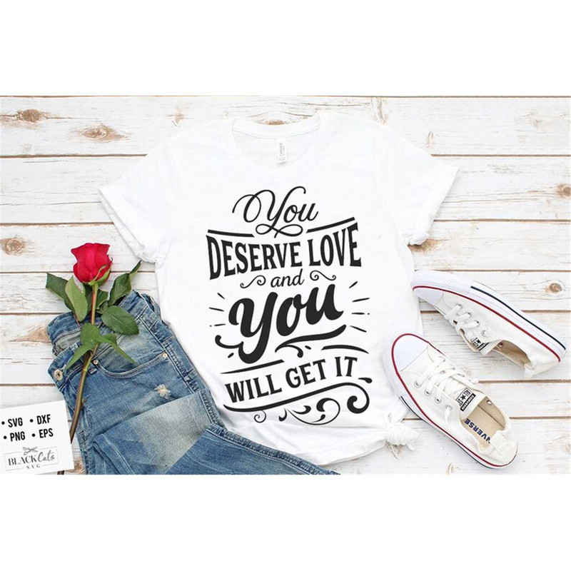 MR-1782023111122-you-deserve-love-svg-valentines-day-svg-valentine-shirt-image-1.jpg