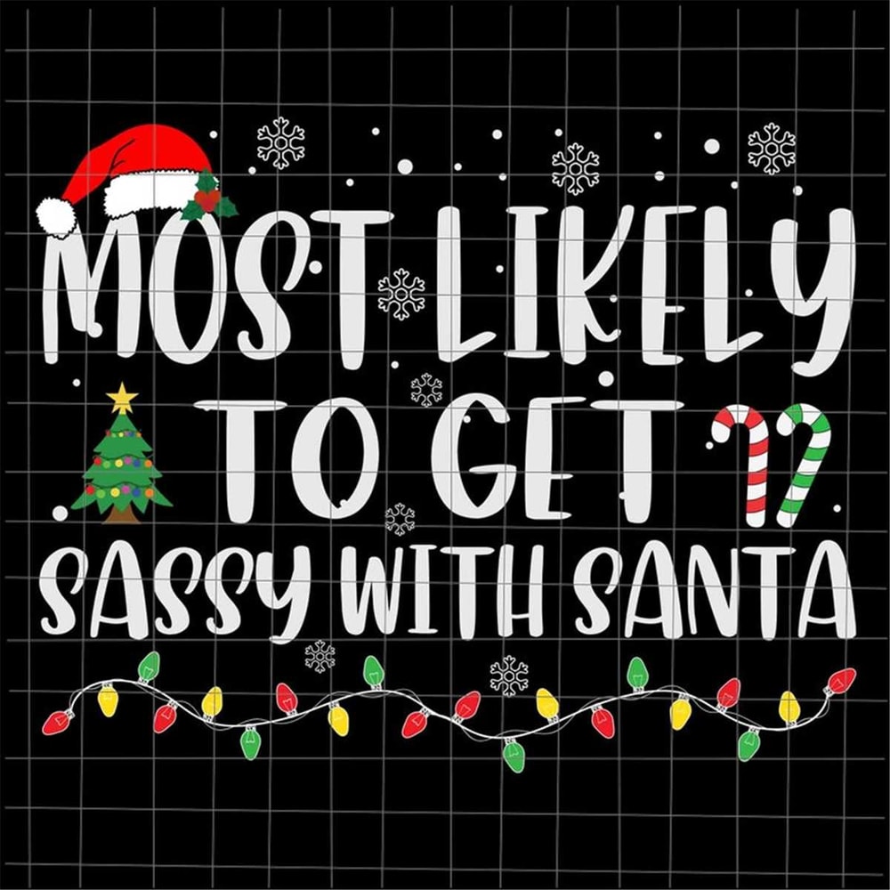 MR-178202311229-most-likely-to-get-sassy-with-santa-svg-most-likely-christmas-image-1.jpg