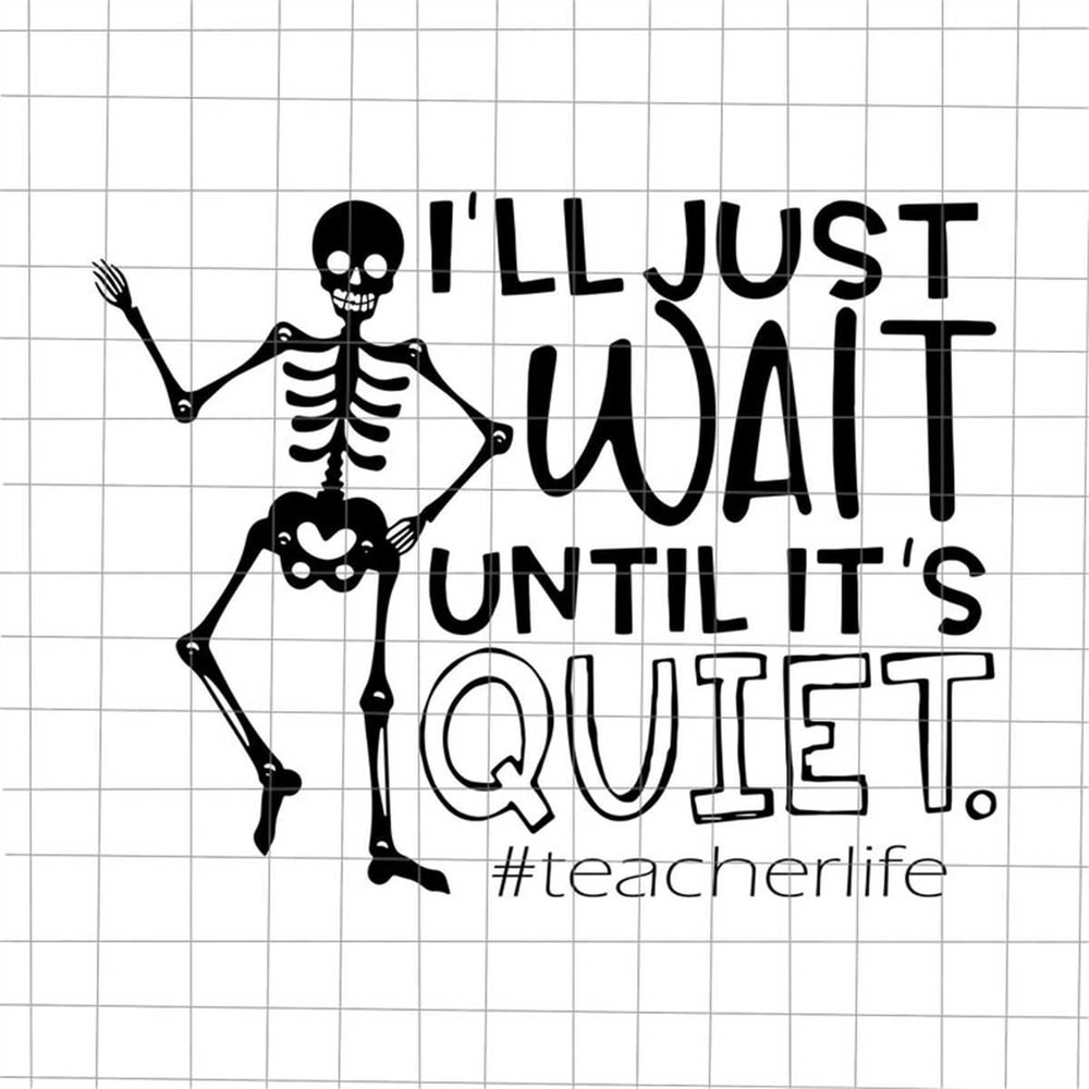 MR-178202311288-ill-just-wait-until-its-quiet-svg-skeletons-image-1.jpg