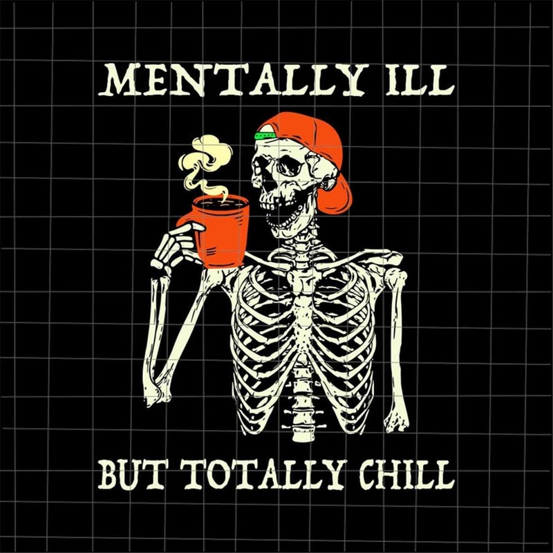 MR-1782023114139-mentally-ill-but-totally-chill-svg-coffee-skeletons-image-1.jpg