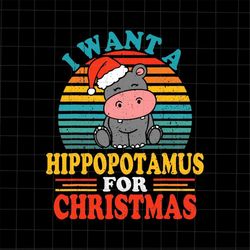 i want a hippopotamus for christmas svg, hippopotamus santa christmas svg, hippopotamus xmas svg, hippopotamus svg