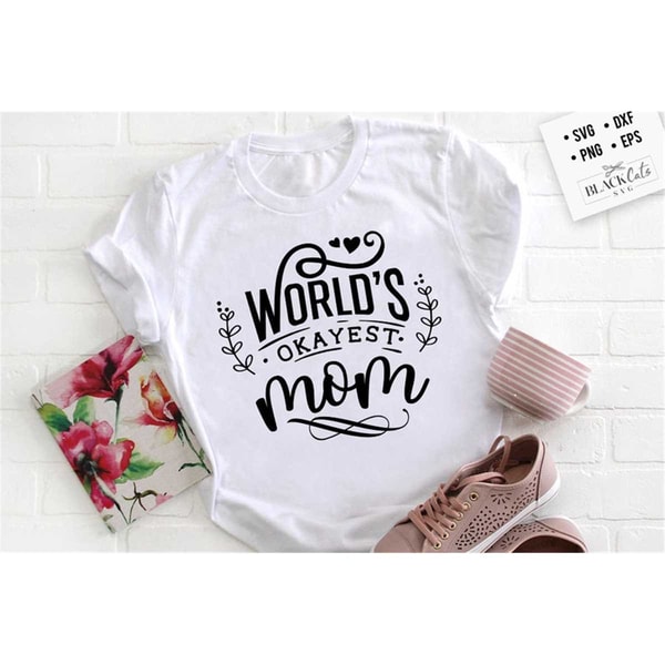 MR-178202311576-worlds-okayest-mom-svg-mom-life-svg-mom-svg-mothers-image-1.jpg